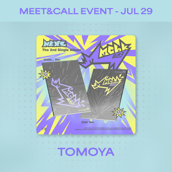 [MEET&CALL EVENT – VIDEO CALL: TOMOYA] 2nd Single Album ‘Mmchk’ (Umm… Ver. / Chk! Ver.) – JUL 29